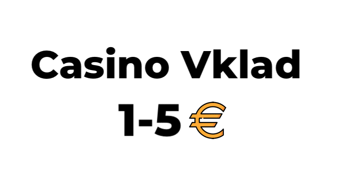 Casino vklad 1 euro & 5 euro